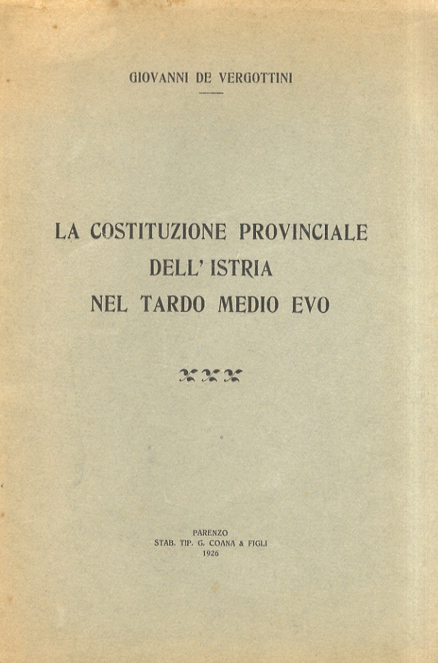 La costituzione provinciale dell'Istria nel tardo medio evo. (Unito dello …