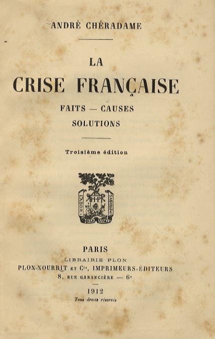 La Crise française. Faits, causes, solutions. Troisème édition.