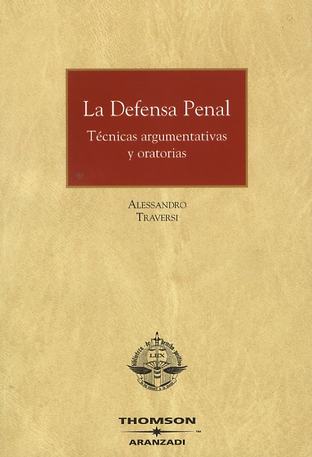 La Defensa Penal. Técnicas argumentativas y oratorias. Tercera edición.