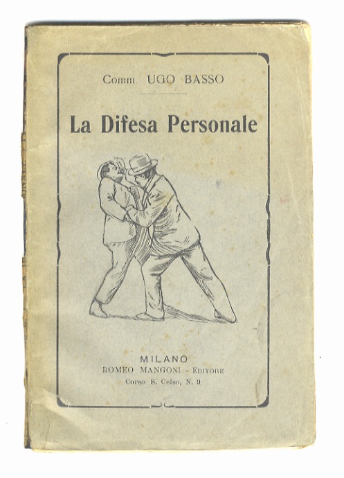 La Difesa Personale. Cento modi di difendersi nella strada senz'armi …