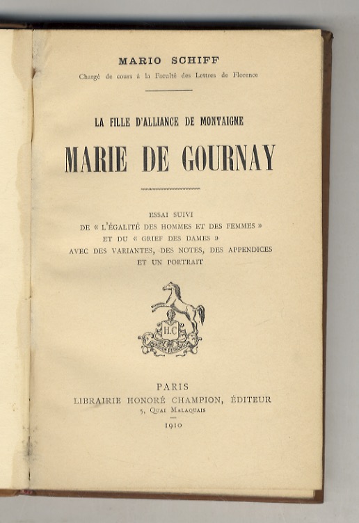 La fille d'alliance de Montaigne, Marie de Gournay. Essai suivi …