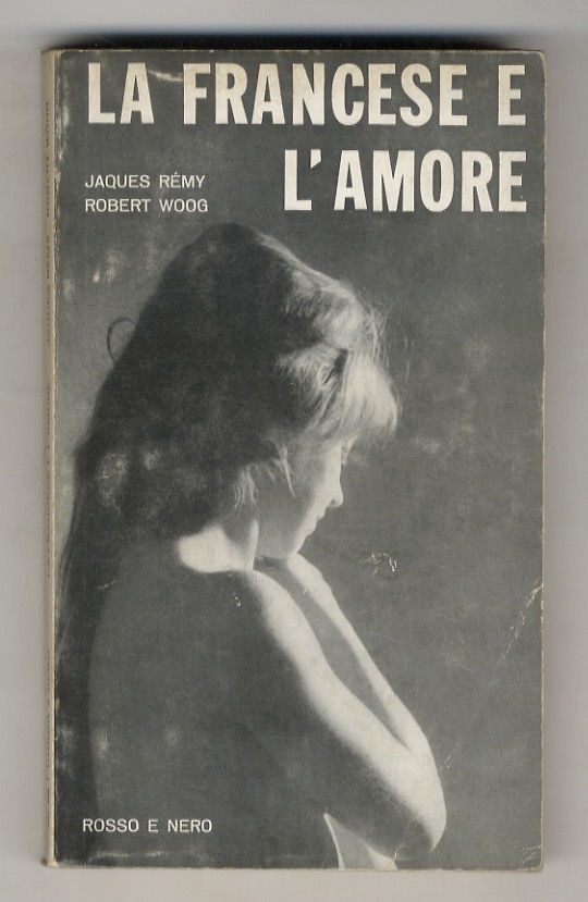 La francese e l'amore. Inchiesta dell'Istituto Francese dell'Opinione Pubblica commentata …