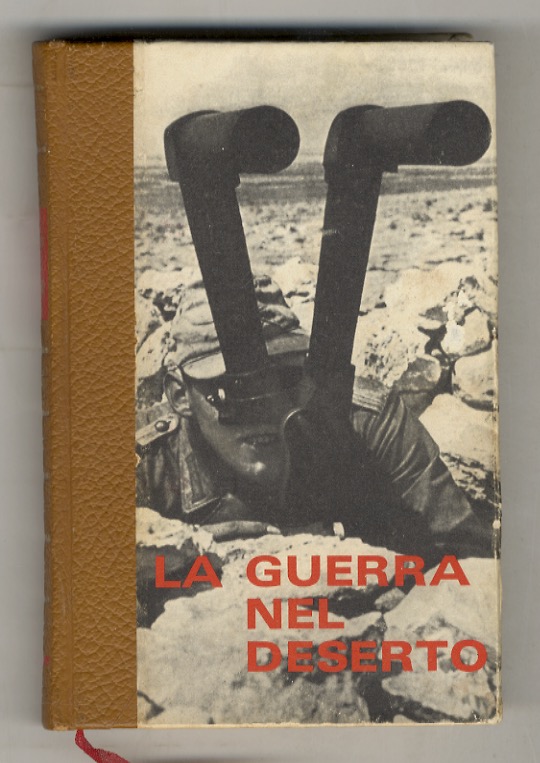 La guerra nel deserto. I. Da Tripoli a Bir-Hakeim.