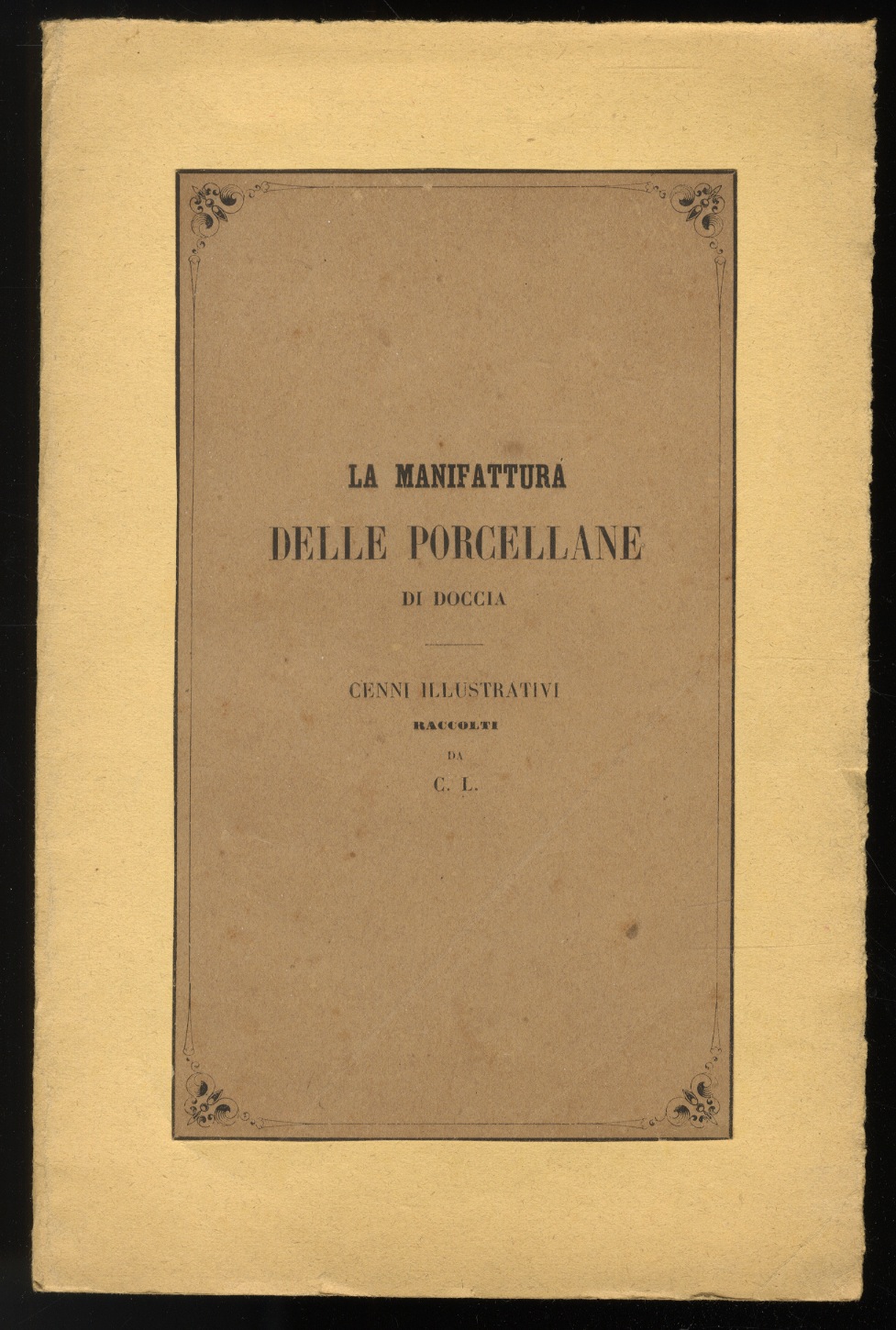 La manifattura delle porcellane di Doccia. Cenni illustrativi raccolti da …