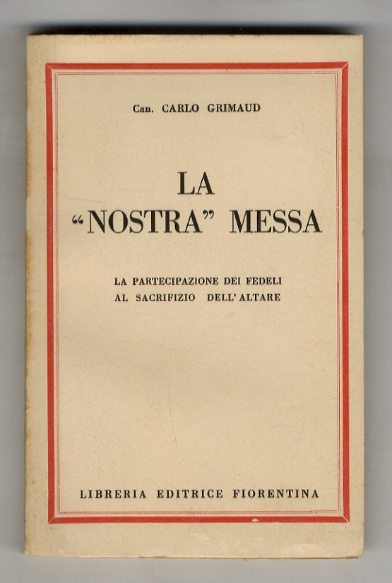 La "nostra" Messa. La partecipazione dei fedeli al "sacrifizio" dell'Altare. …