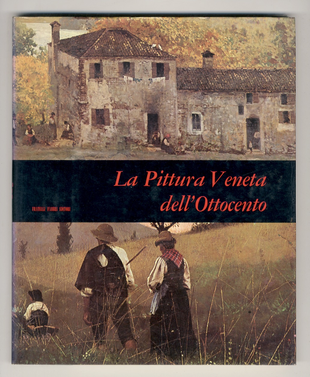 La pittura veneta dell'Ottocento. (Bison, Chilone, Borsato, Bagnara, Migliara, Matteini, …