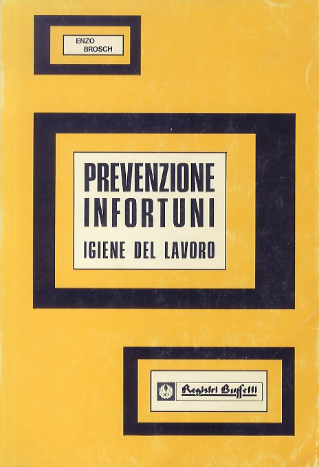 La prevenzione degli infortuni e l'igiene del lavoro.