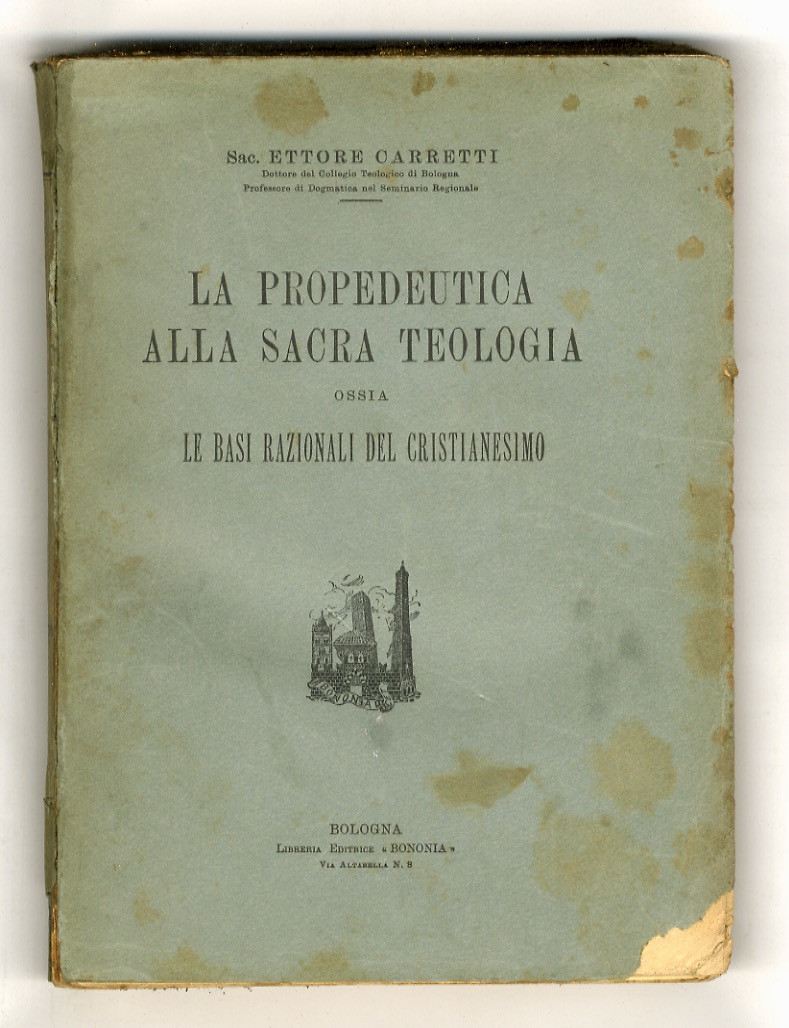 La propedeutica alla Sacra Teologia, ossia le basi razionali del …