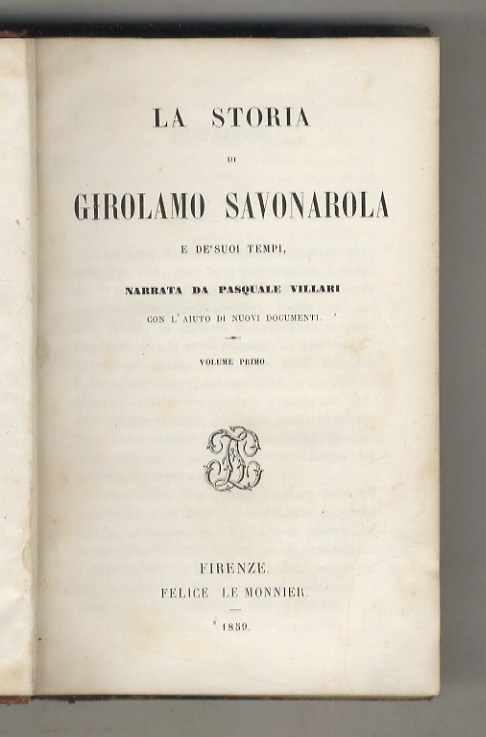 La storia di Girolamo Savonarola e de' suoi tempi. Narrata …