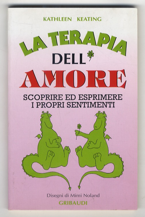 La terapia dell'amore. Scoprire ed esprimere i propri sentimenti.