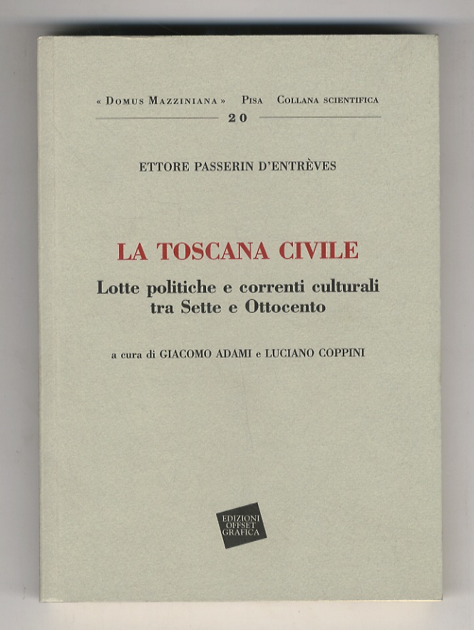 La Toscana civile. Lotte politiche e correnti culturali tra Sette …