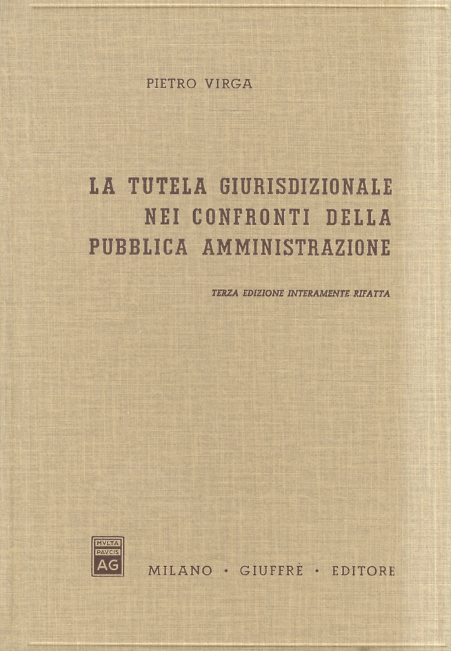 La tutela giurisdizionale nei confronti della pubblica amministrazione. Terza edizione …
