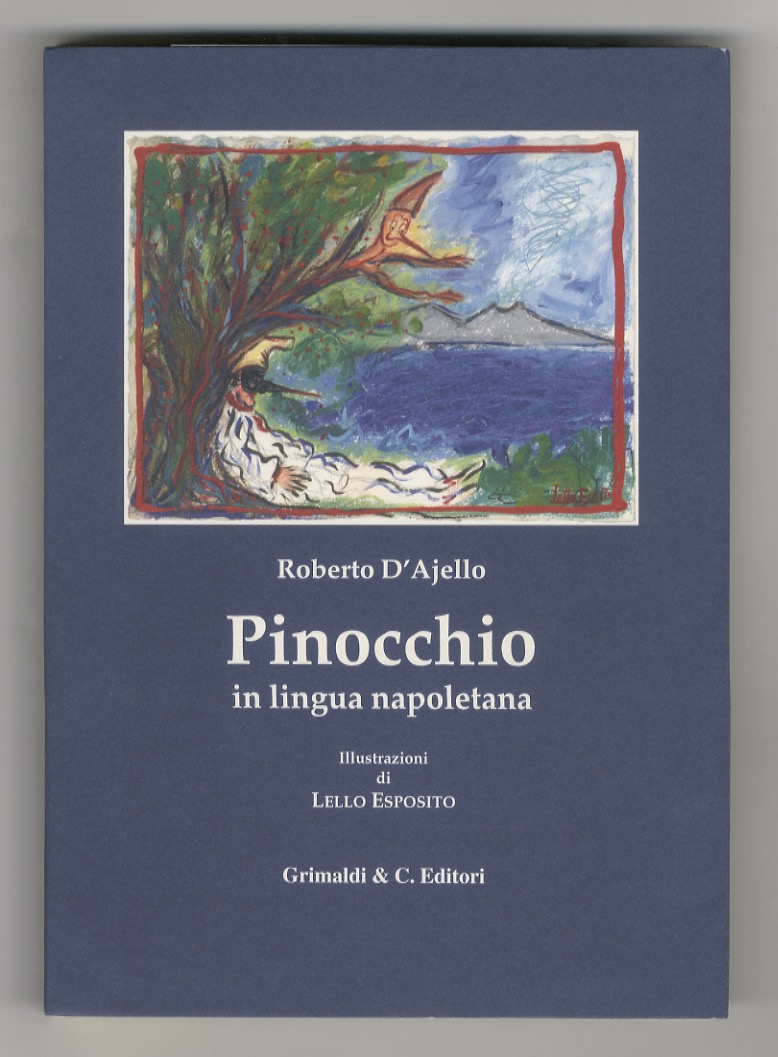 Le Avventure di Pinocchio. Tradotto in lingua napoletana da Roberto …