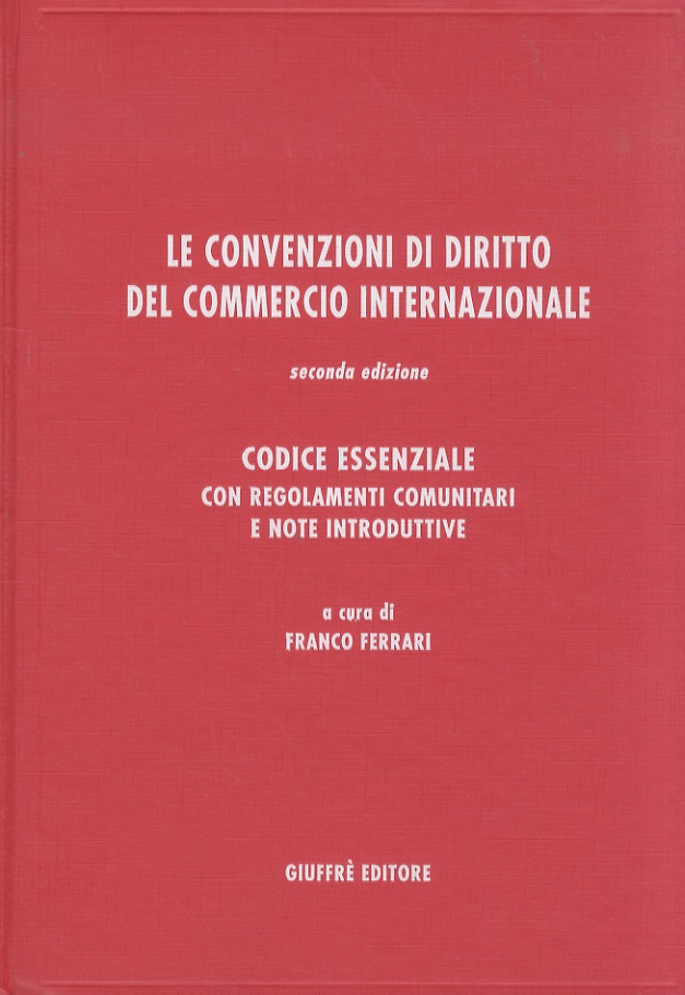 Le convenzioni di diritto del commercio internazionale. Seconda edizione. Codice …