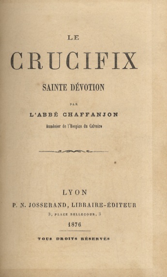 Le Crucifix. Sainte dévotion par l'abbé Chaffanjon [.].