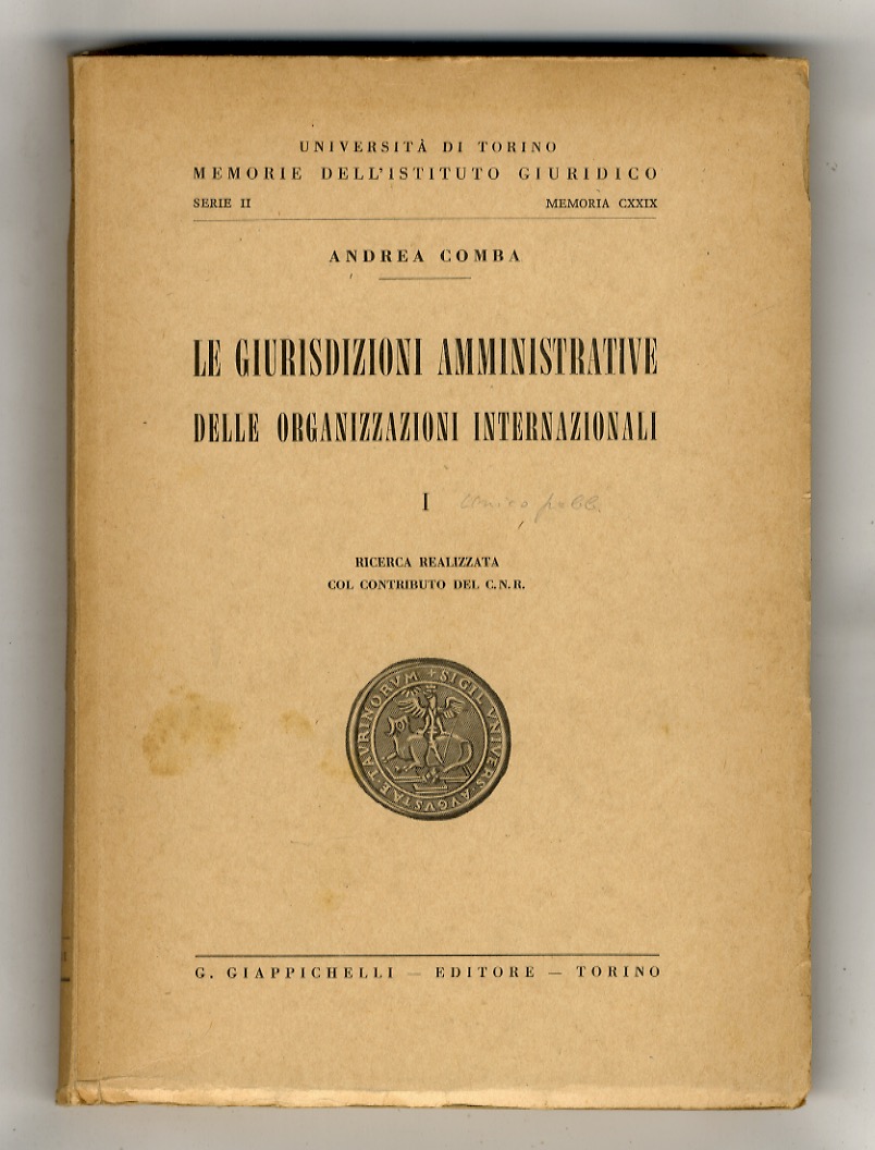 Le giurisdizioni amministrative delle organizzazioni internazionali. I. [Unico volume pubblicato].