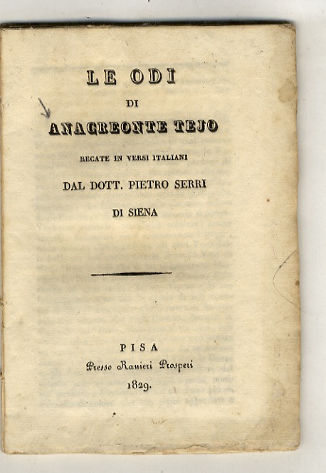 Le odi di Anacreonte Tejo recate in versi italiani dal …
