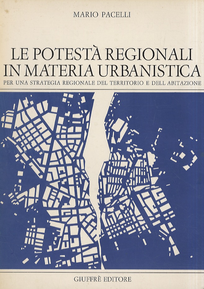 Le potestà regionali in materia urbanistica. Per una strategia regionale …