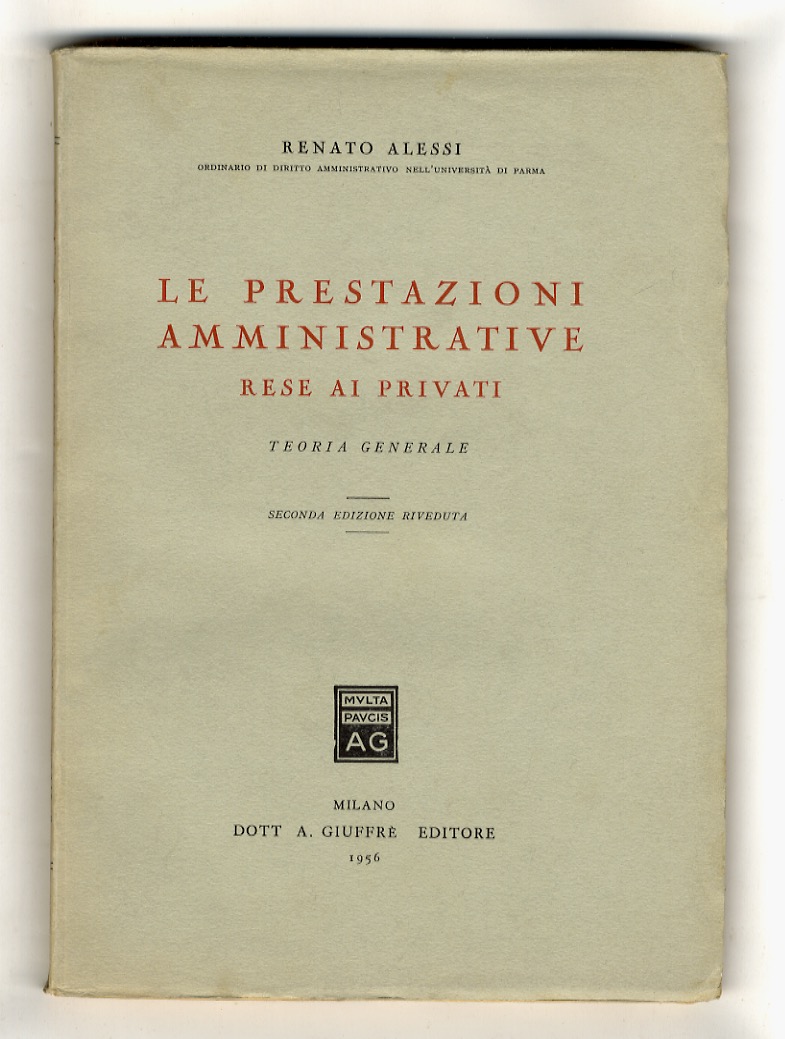Le prestazioni amministrative rese ai privati. Teoria generale. Seconda edizione …