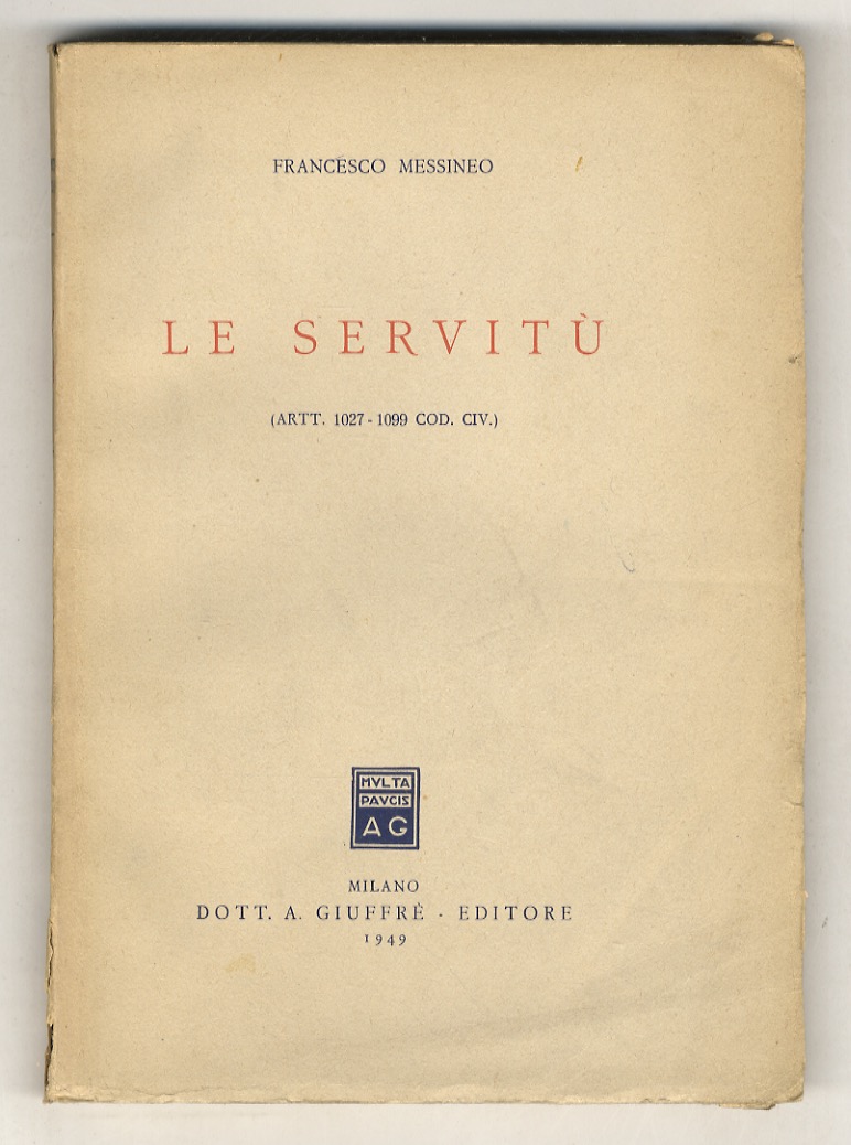 Le servitù. (Artt. 1027-1099 Cod. Civ.).