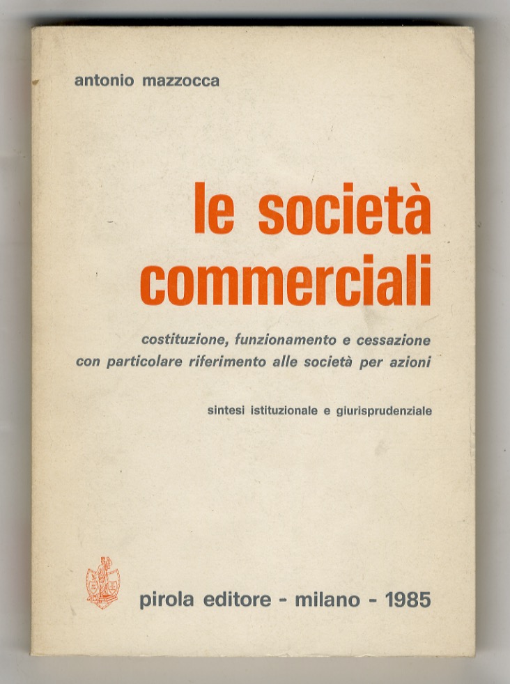 Le società commerciali. Costituzione, funzionamento e cessazione, con particolare riferimento …