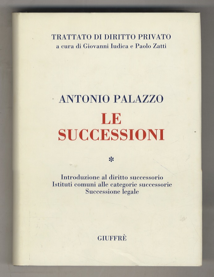 Le successioni. Vol. I: Introduzione al diritto successorio. Istituti comuni …