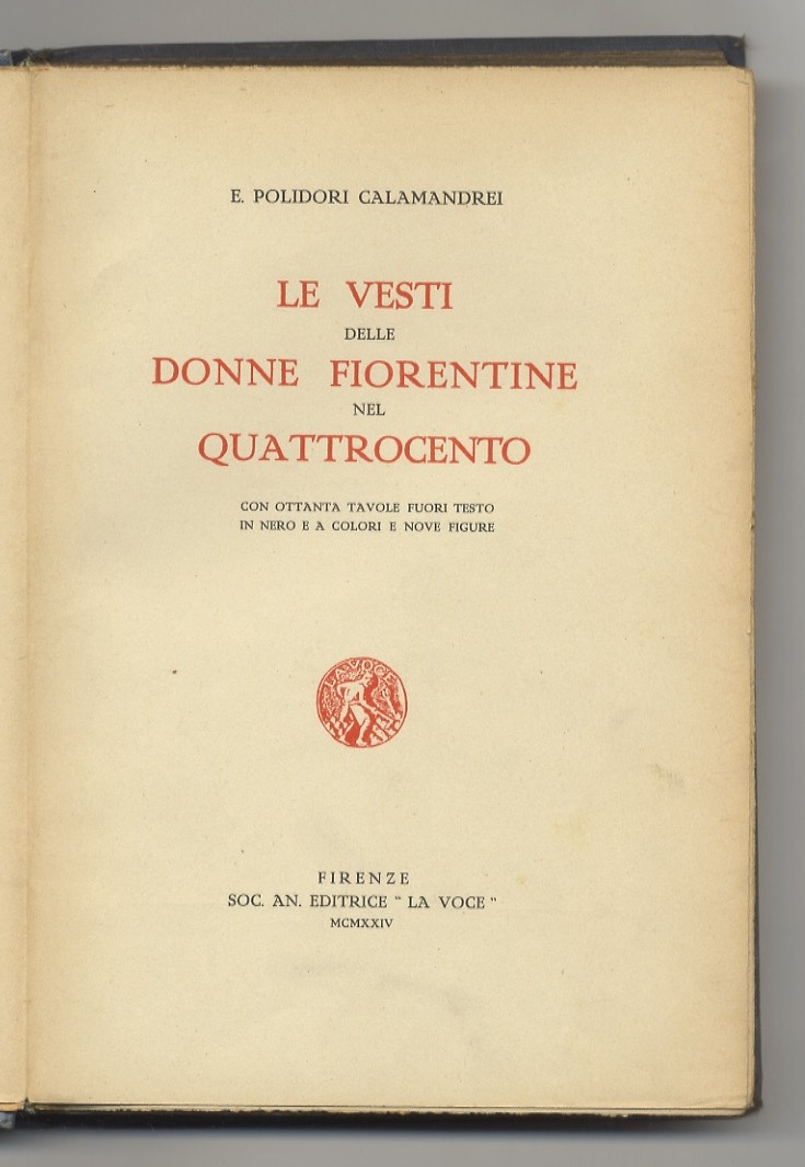 Le vesti delle donne fiorentine nel Quattrocento. Con ottanta tavole …