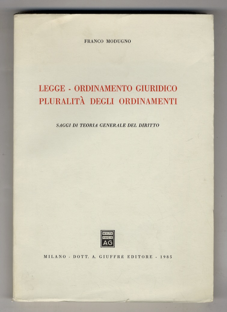 Legge - Ordinamento giuridico - Pluralità degli ordinamenti. Saggi di …
