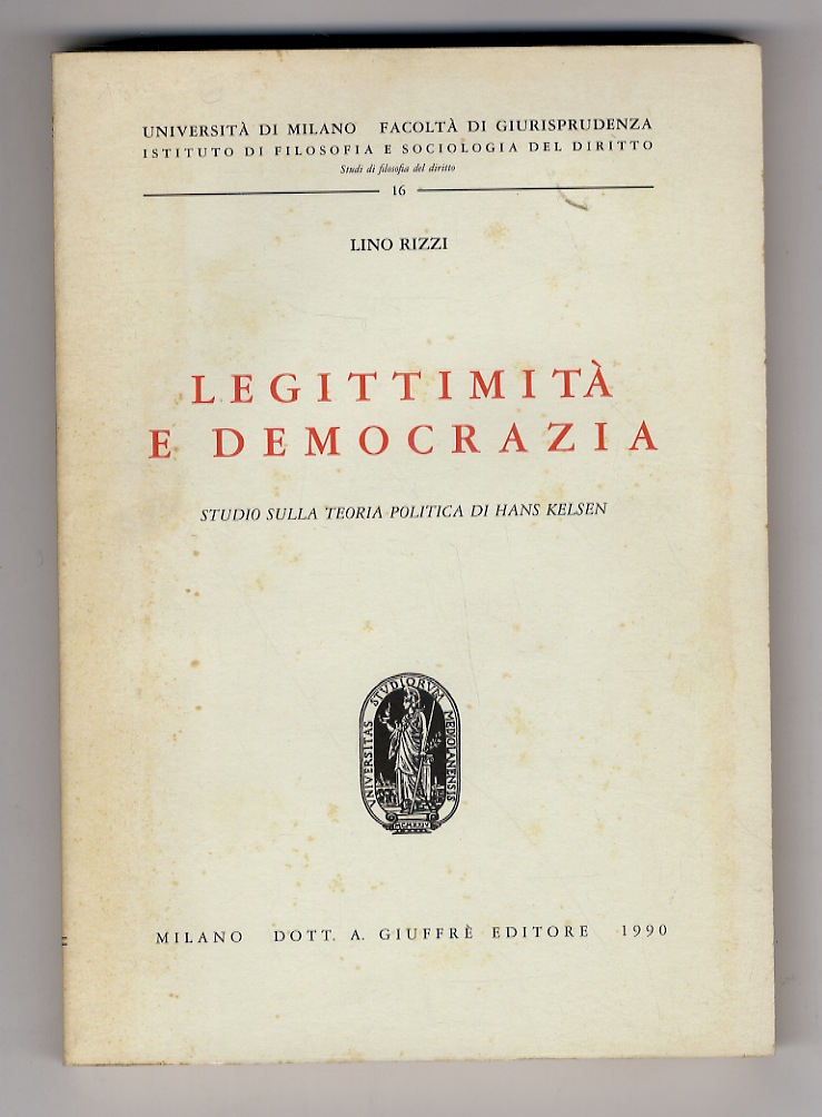 Legittimità e democrazia. Studio sulla teoria politica di Hans Kelsen.