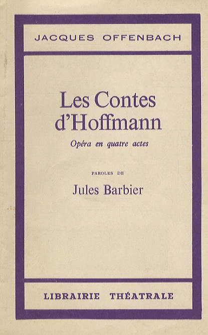 Les Contes d'Hoffmann. Opéra en 4 actes. Paroles de J. …