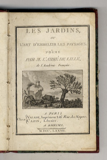 Les Jardins, ou L'art d'embellir les paysages. Poème. Par M. …