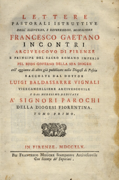 Lettere pastorali istruttive dell'illustriss. e reverendiss. monsignore Francesco Gaetano Incontri …