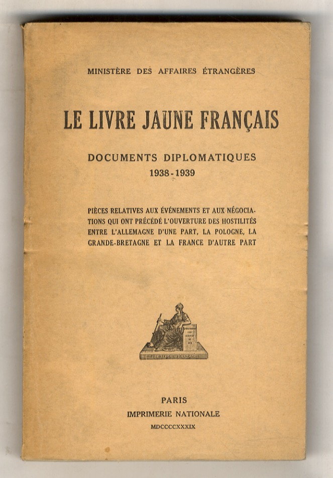 Livre (le) jaune français. Documents Diplomatiques 1938-1939. Pièces relatives aux …