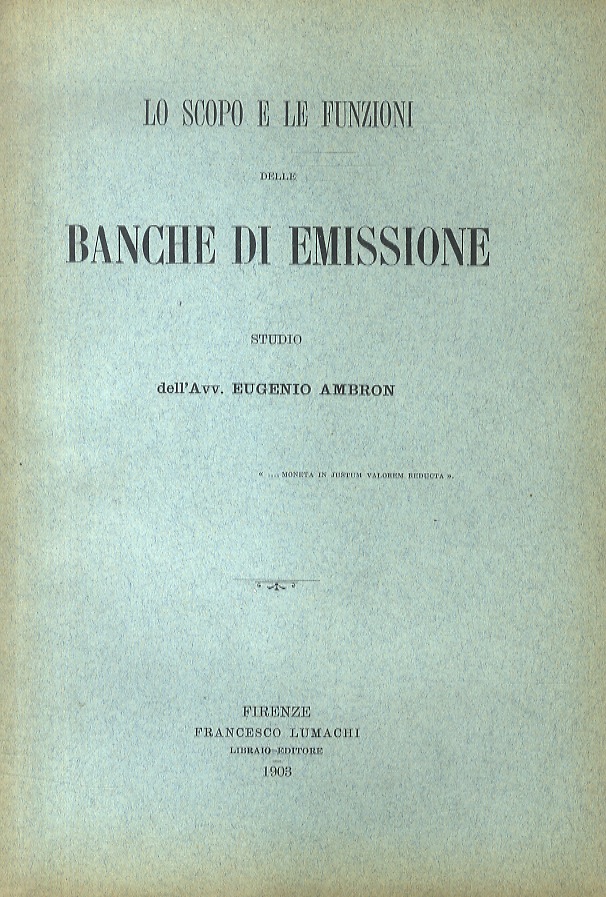 Lo scopo e le funzioni delle Banche di emissione.