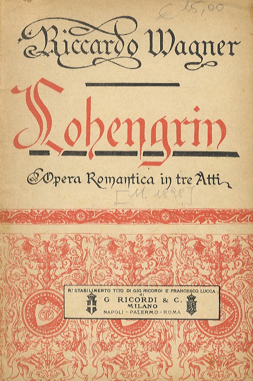 Lohengrin. Grande opera romantica in 3 atti. Parole e musica …
