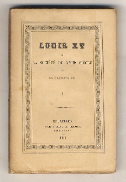 Louis XV et la société du XVIII siècle. Tome I …