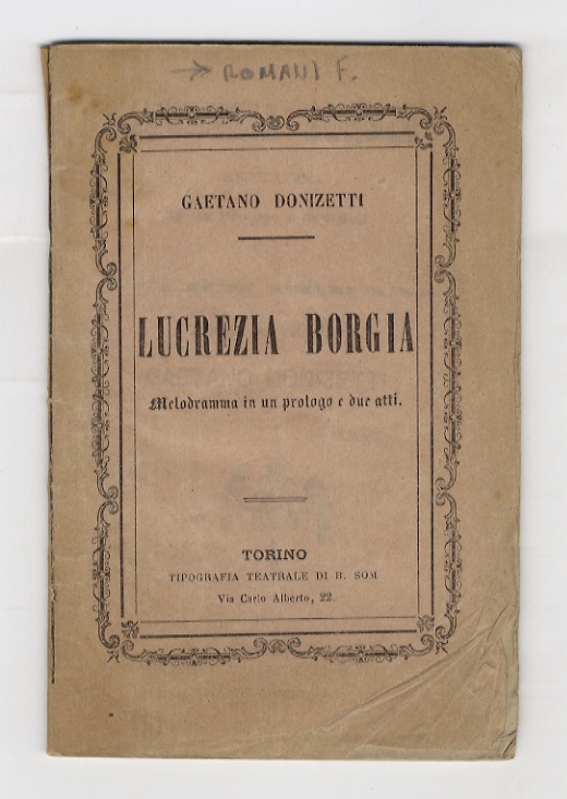 Lucrezia Borgia. Melodramma in un prologo e due atti di …