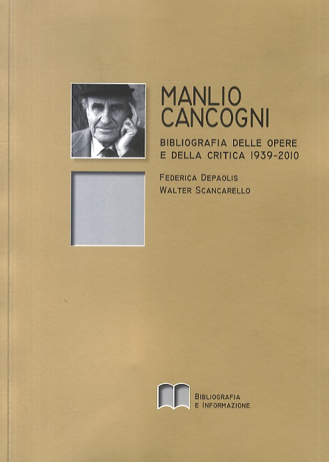 Manlio Cancogni. Bibliografia delle opere e della critica: 1939-2010. (Precede …