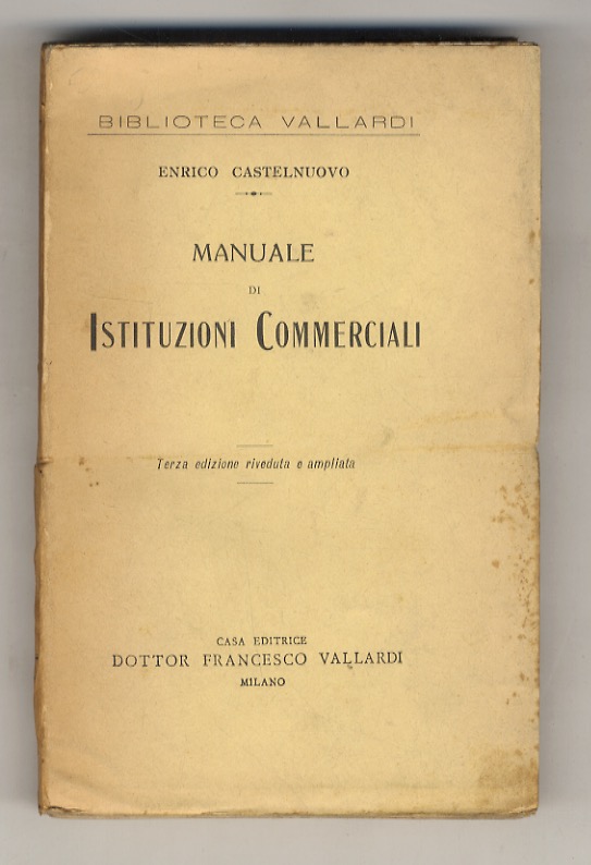 Manuale di istituzioni commerciali. Terza edizione riveduta e ampliata.