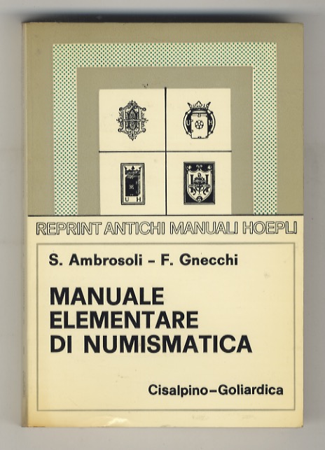 Manuale elementare di Numismatica. Sesta edizione del Manuale di Numismatica …