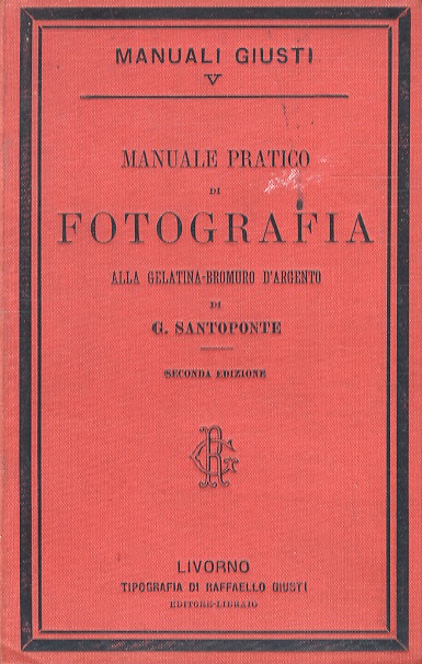 Manuale pratico di fotografia alla gelatina-bromuro d'argento. Con 76 incisioni …