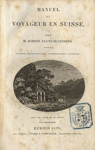 Manuel du voyageur en Suisse. Troisième édition française considérablement augmentée. …