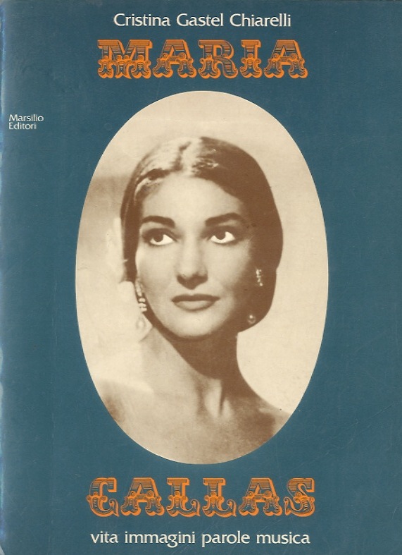 Maria Callas. Vita, immagini, parole, musica.
