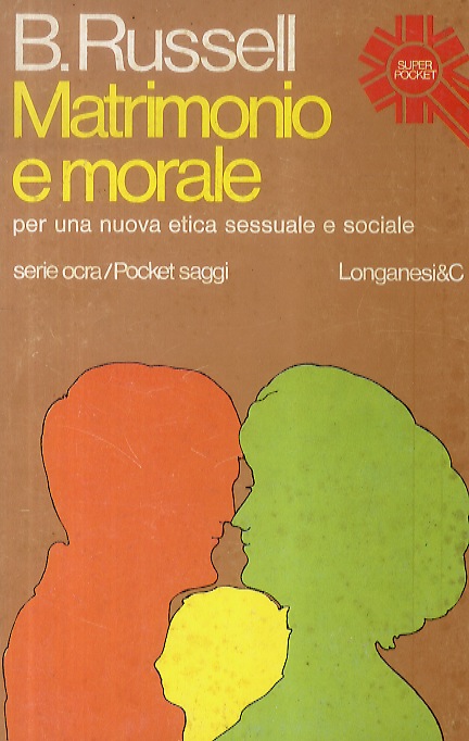 Matrimonio e morale. Per una nuova etica sessuale e sociale. …