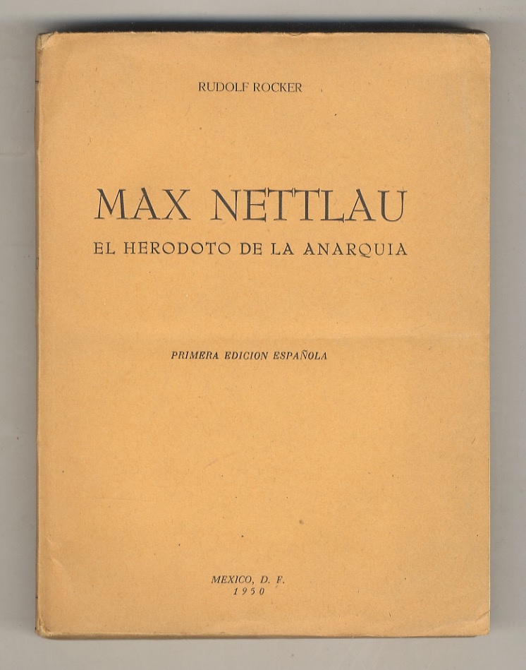 Max Nettlau, el Herodoto de la anarquia. Primera edición española, …