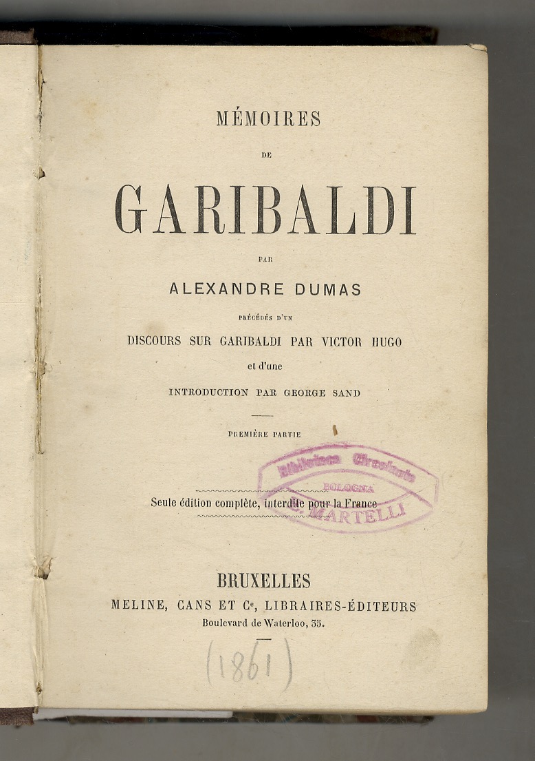Mémoires de Garibaldi, par Alexandre Dumas. Précédés d'un discours sur …