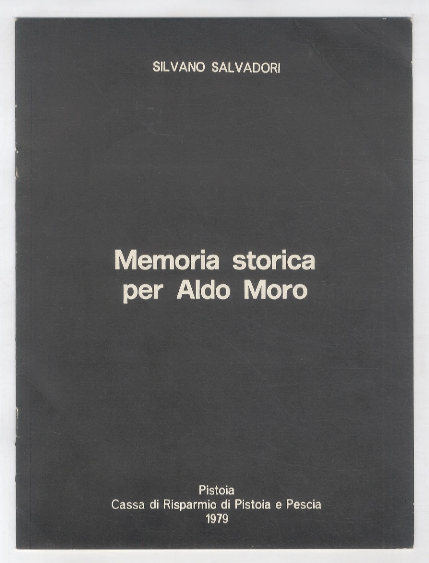 Memoria storica per Aldo Moro. Estratto da Il Tremisse pistoiese …