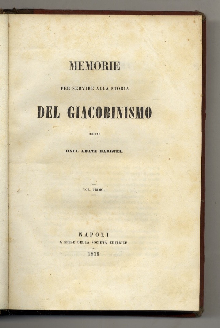 Memorie per servire alla storia del giacobinismo. [.] Volume primo …
