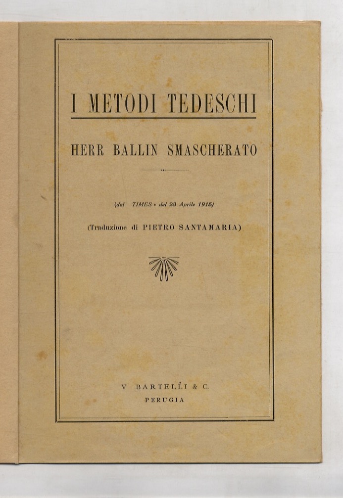 Metodi (I) tedeschi. Herr Ballin smascherato. (Dal Times del 23 …