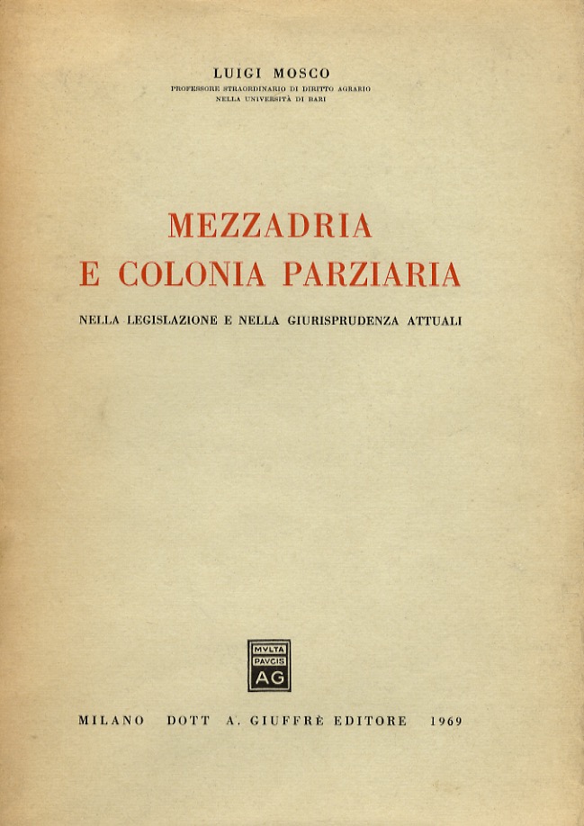 Mezzadria e colonia parziaria nella legislazione e nella giurisprudenza attuali.